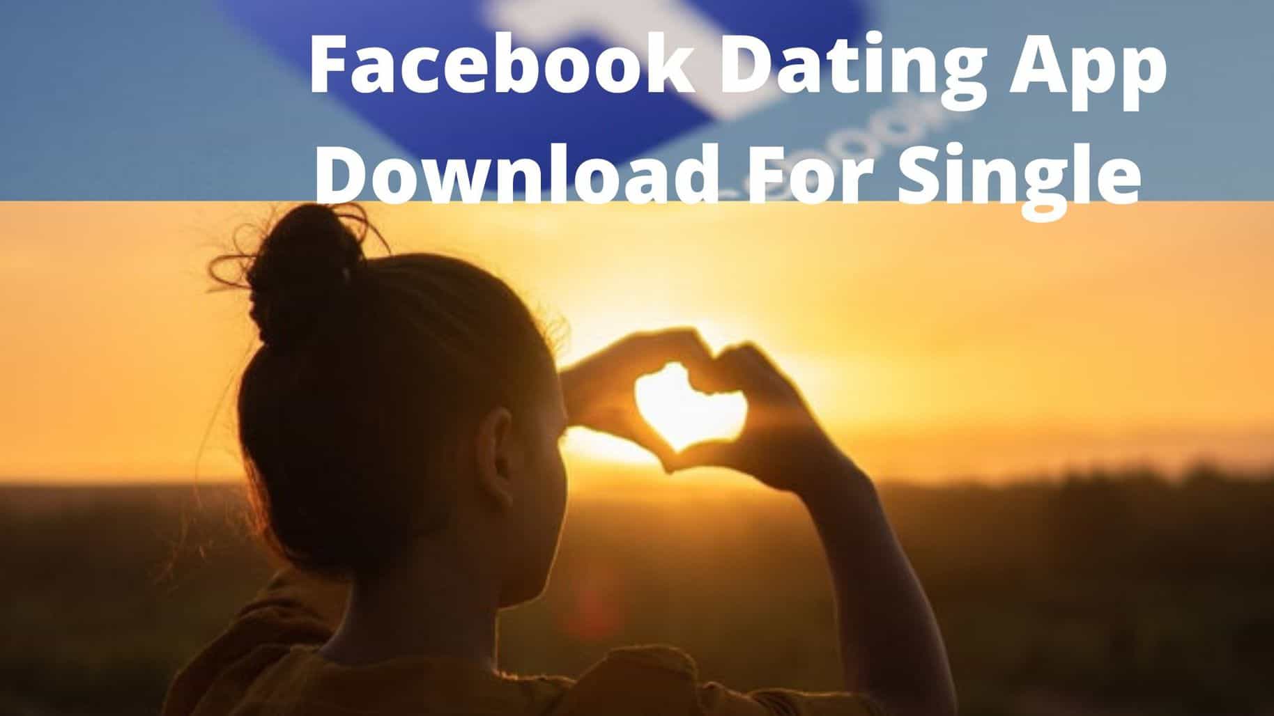Facebook Dating App Download For Single